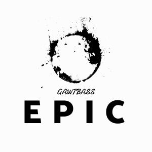 ดาวน์โหลดและฟังเพลง Epic พร้อมเนื้อเพลงจาก Gawtbass