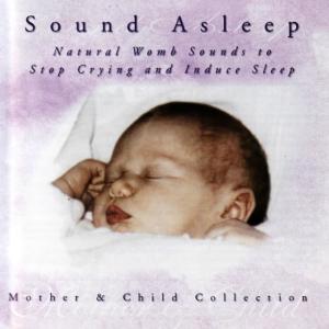 อัลบัม Mother & Child Collection - Sound Asleep - Natural Womb Music (Will Stop Baby Crying!) ศิลปิน LullaBabys