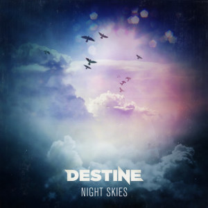 ดาวน์โหลดและฟังเพลง Night Skies พร้อมเนื้อเพลงจาก Destine