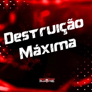 DJ LK DA VB的專輯Destruição Máxima (Explicit)