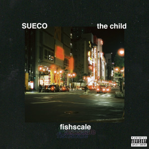 收聽Sueco The Child的Fishscale (Explicit)歌詞歌曲