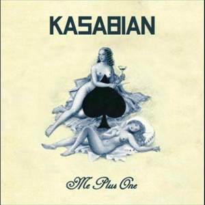 收聽Kasabian的Me Plus One (Jacques Lu Cont Mix)歌詞歌曲