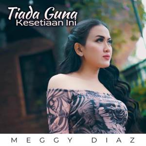 Album Tiada Guna Kesetiaan Ini from Meggy Diaz
