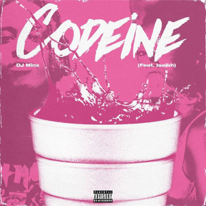 DJ Minx的专辑Codeine (Explicit)