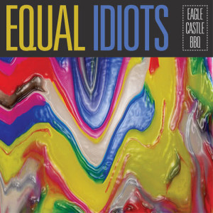 อัลบัม Eagle Castle BBQ ศิลปิน Equal Idiots