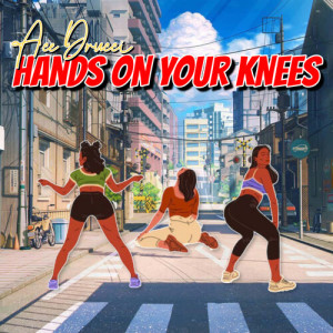 收听Ace Drucci的Hands On Your Knees歌词歌曲