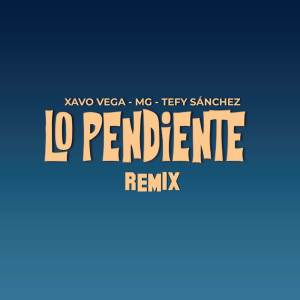 Album Lo Pendiente (Remix) from Xavo Vega
