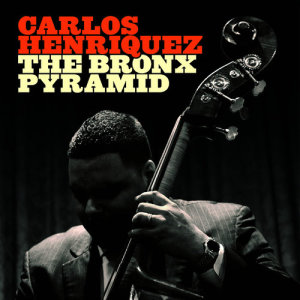 Album The Bronx Pyramid from Carlos Henriquez