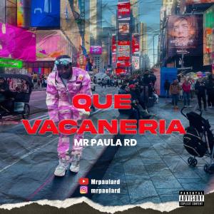 收聽Mrpaulard的QUE VACANERIA歌詞歌曲