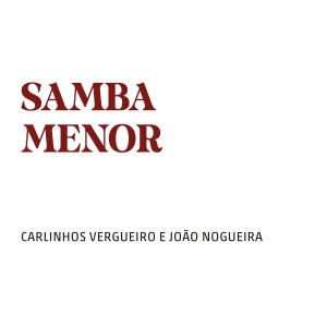 收聽Carlinhos Vergueiro的Samba Menor歌詞歌曲