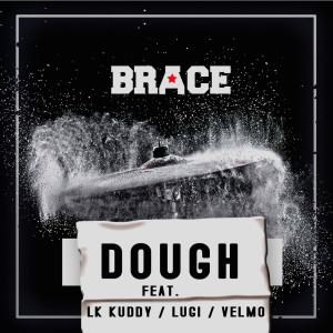 ดาวน์โหลดและฟังเพลง Dough (feat. LK Kuddy, Lugi & Victor Velmo) (Explicit) พร้อมเนื้อเพลงจาก Kody Brace