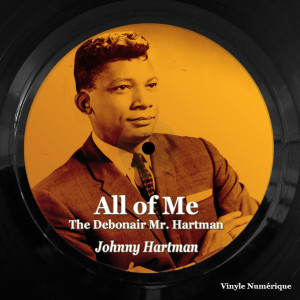 อัลบัม All of Me (The Debonair Mr. Hartman) ศิลปิน Johnny Hartman