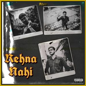 Listen to Rehna Nahi (Explicit) song with lyrics from Adøm