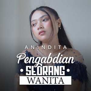 Listen to Pengabdian Seorang Wanita song with lyrics from Anindita