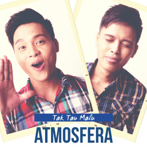 ดาวน์โหลดและฟังเพลง Tak Tau Malu พร้อมเนื้อเพลงจาก Atmosfera