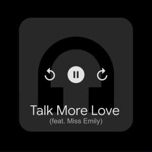 Album Talk More Love oleh Miss Emily