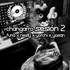 Changarro: Sesión 2 (feat. Furia, Nesty, Yorchi & Yosan) [Explicit]