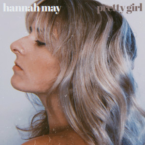 ดาวน์โหลดและฟังเพลง Pretty Girl พร้อมเนื้อเพลงจาก Hannah May
