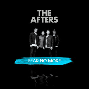 Dengarkan I Will Fear No More lagu dari The Afters dengan lirik