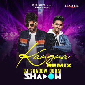 收听DJ Shadow Dubai的Kangna (Official Remix)歌词歌曲