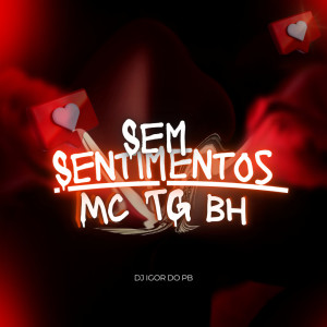 收聽MC TG BH的Sem Sentimentos (Explicit)歌詞歌曲