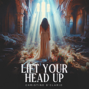 Christine D'Clario的專輯Lift Your Head Up