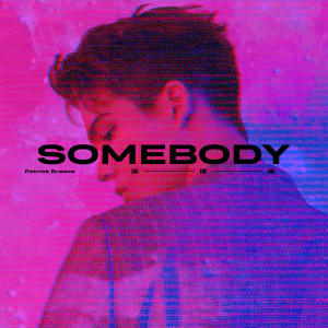 อัลบัม Somebody ศิลปิน Patrick Brasca