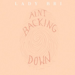 อัลบัม Ain't Backing Down ศิลปิน Lady Bri