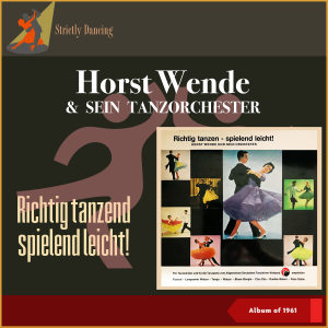 Horst Wende的專輯Richtig Tanzen - Spielend Leicht! (Album of 1961)