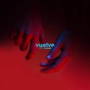 ดาวน์โหลดและฟังเพลง Vuelve พร้อมเนื้อเพลงจาก Danny Ocean