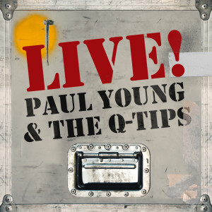 The Q-Tips的专辑Live! Paul Young & The Q-Tips (Live Version)