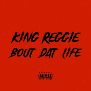 Album Bout Dat Life (Explicit) from King Reggie