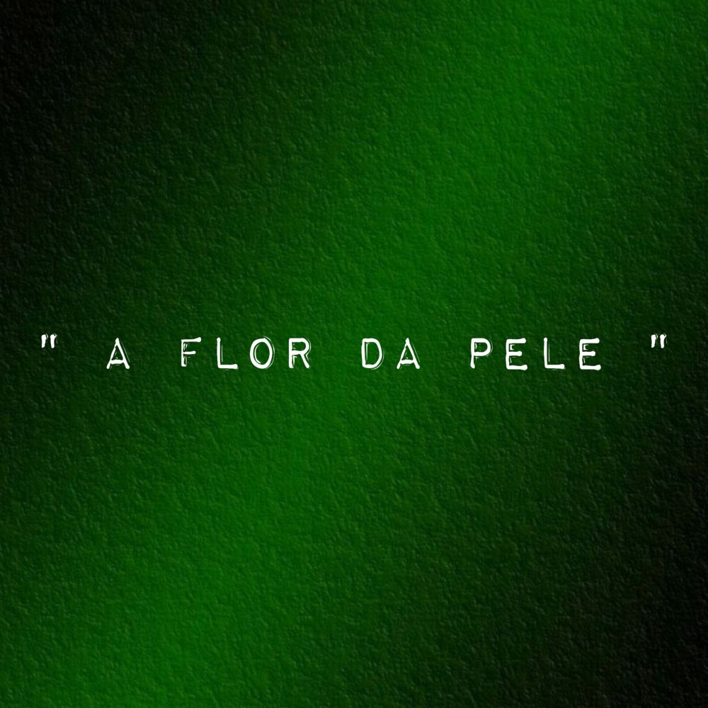 A Flor da Pele