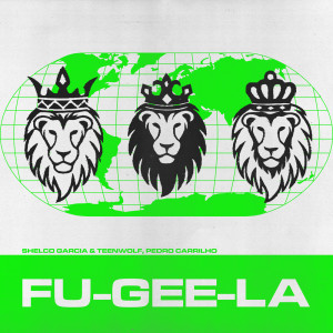 收听Shelco Garcia & Teenwolf的Fu-Gee-La歌词歌曲