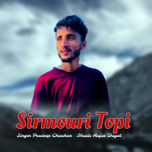Listen to Sirmouri Topi song with lyrics from Pradeep Chauhan