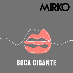 Mirko的专辑Boca gigante