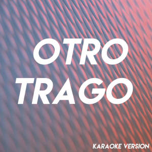 Otro Trago (Karaoke Version)