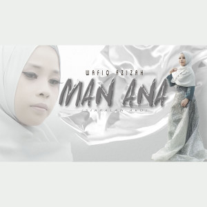 Listen to Man Ana song with lyrics from Wafiq azizah