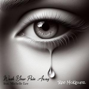 Roo McKeller的專輯Wash Your Pain Away (feat. Michelle Lee)