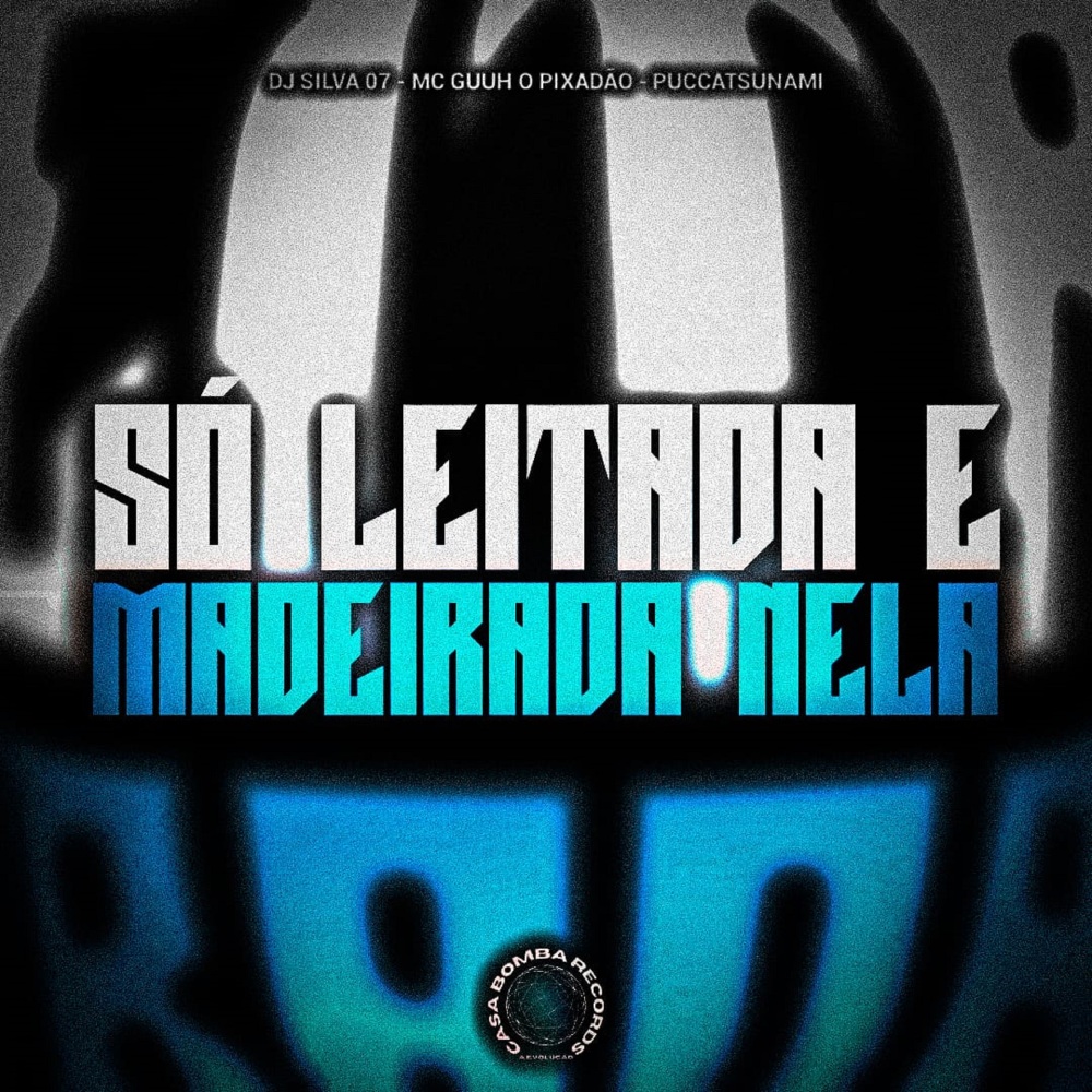 Só Leitada e Madeirada Nela (Explicit)