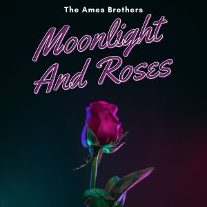 收听The Ames Brothers的I Love You Truly歌词歌曲