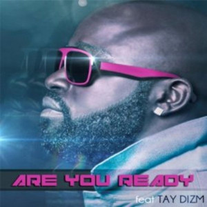 Tay Dizm的专辑Are You Ready (Full Version) [feat. Tay Dizm]
