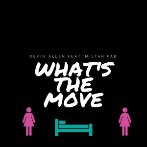 Album What's the Move (feat. Mistah F.A.B.) oleh Kevin Allen