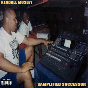 Album Samplified Successor (Explicit) from Kendall Mosley