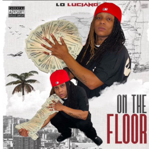 ดาวน์โหลดและฟังเพลง On the Floor (Explicit) พร้อมเนื้อเพลงจาก Lo Luciano