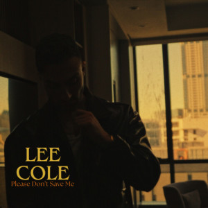 Listen to Please Don't Save Me song with lyrics from Lee Cole