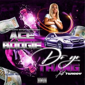 收聽Ace Boogie的Do yo thang (feat. Twiggy) (Explicit)歌詞歌曲