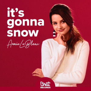 收听Annie LeBlanc的It's Gonna Snow歌词歌曲