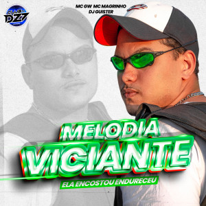Album MELODIA VICIANTE ELA ENCOSTOU ENDURECEU (Explicit) from Mc Magrinho