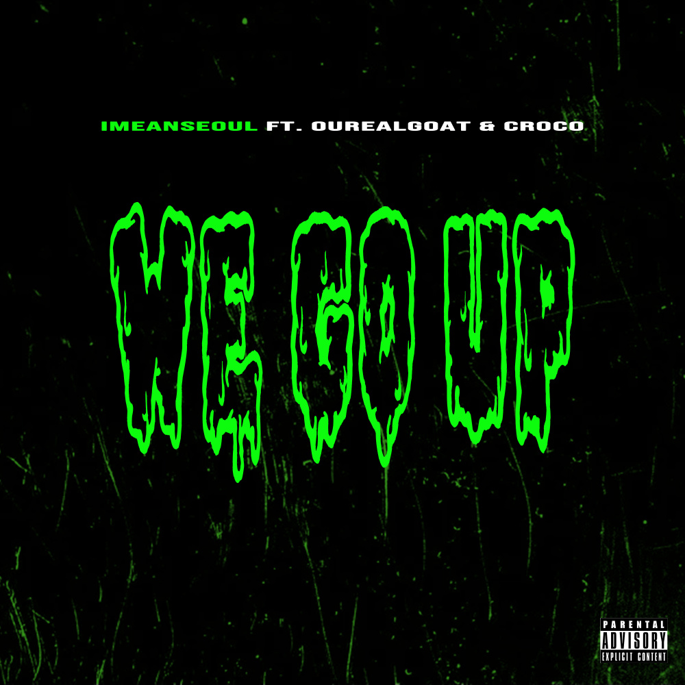 We Go Up (feat. Ourealgoat & Croco) (Explicit)